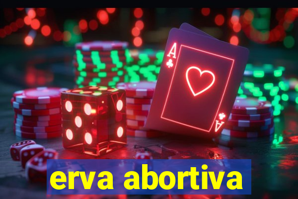 erva abortiva